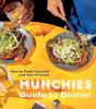 Go to record Munchies guide to dinner : how to feed yourself and your f...