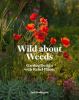 Go to record Wild about weeds : garden design with rebel plants