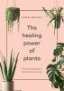 Go to record The healing power of plants : the hero houseplants that wi...