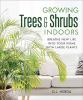 Go to record Growing trees & shrubs indoors : breathe new life into you...