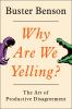 Go to record Why are we yelling? : the art of productive disagreement