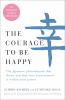 Go to record The courage to be happy : the Japanese phenomenon that sho...