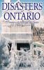 Go to record Disasters of Ontario : 75 stories of courage & chaos