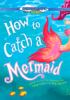 Go to record How to catch a mermaid.