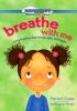 Go to record Breathe with me : using breath to feel strong, calm, and h...