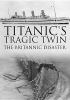 Go to record Titanic's tragic twin : the Britannic disaster