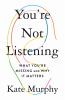 Go to record You're not listening : what you're missing and why it matt...