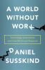 Go to record A world without work : technology, automation, and how we ...