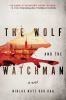 Go to record The wolf and the watchman : a novel