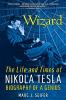 Go to record Wizard : the life and times of Nikola Tesla : biography of...