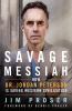Go to record Savage messiah : how Dr. Jordan Peterson is saving Western...
