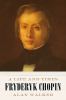 Go to record Fryderyk Chopin : a life and times