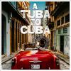Go to record A tuba to Cuba
