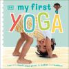 Go to record My first yoga : fun and simple yoga poses for babies and t...