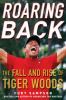 Go to record Roaring back : the fall and rise of Tiger Woods
