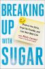 Go to record Breaking up with sugar : a plan to divorce the diets, drop...