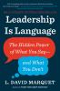 Go to record Leadership is language : the hidden power of what you say ...