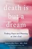 Go to record Death is but a dream : finding hope and meaning at life's ...