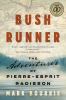 Go to record Bush runner : the adventures of Pierre-Esprit Radisson