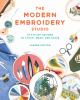 Go to record The modern embroidery studio : 20 stylish designs to stitc...
