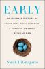 Go to record Early : an intimate history of premature birth and what it...