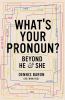 Go to record What's your pronoun? : beyond he & she