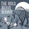 Go to record The bold, brave bunny