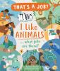 Go to record I like animals : ... what jobs are there?
