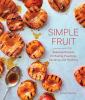 Go to record Simple fruit : seasonal recipes for baking, poaching, saut...