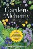 Go to record Gardening alchemy : 80 recipes and concoctions for organic...