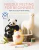 Go to record Needle felting for beginners : how to sculpt with wool