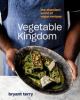 Go to record Vegetable kingdom : the abundant world of plant-based reci...