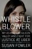 Go to record Whistleblower : my journey to Silicon Valley and fight for...
