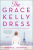 Go to record The Grace Kelly dress : a novel
