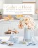 Go to record Gather at home : over 100 simple recipes, DIYs, and inspir...