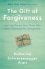 Go to record The gift of forgiveness : inspiring stories from those who...