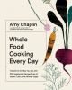 Go to record Whole food cooking every day : transform the way you eat w...