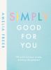 Go to record Simply good for you : 100 quick and easy recipes, bursting...