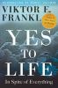 Go to record Yes to life : in spite of everything