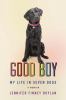 Go to record Good boy : my life in seven dogs