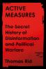 Go to record Active measures : the secret history of disinformation and...