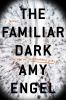 Go to record The familiar dark : a novel