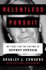 Go to record Relentless pursuit : my fight for the victims of Jeffrey E...