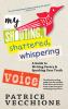 Go to record My shouting, shattered, whispering voice : a guide to writ...