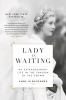 Go to record Lady in waiting : my extraordinary life in the shadow of t...