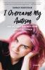 Go to record I overcame my autism and all I got was this lousy anxiety ...
