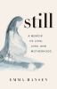 Go to record Still : a memoir of love, loss, and motherhood