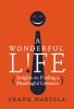 Go to record A wonderful life : insights on finding a meaningful existe...