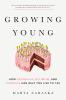 Go to record Growing young : how friendship, kindness, and optimism can...