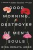 Go to record Good morning, destroyer of men's souls : a memoir of women...